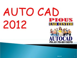 AUTO CAD 
2012 
09/12/14 1 
 