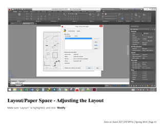 Intro to AutoCAD | DUSPViz | Spring 2016 | Page 41
Layout/Paper Space - Adjusting the Layout
Make sure “Layout1” is highlighted, and click “Modify.”
 