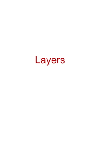 Layers
 
