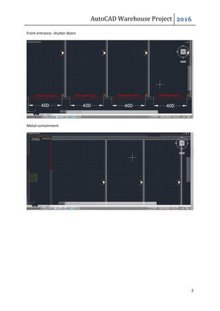 AutoCAD Warehouse Project 2016
2
Front entrance- shutter doors
Metal containment
 
