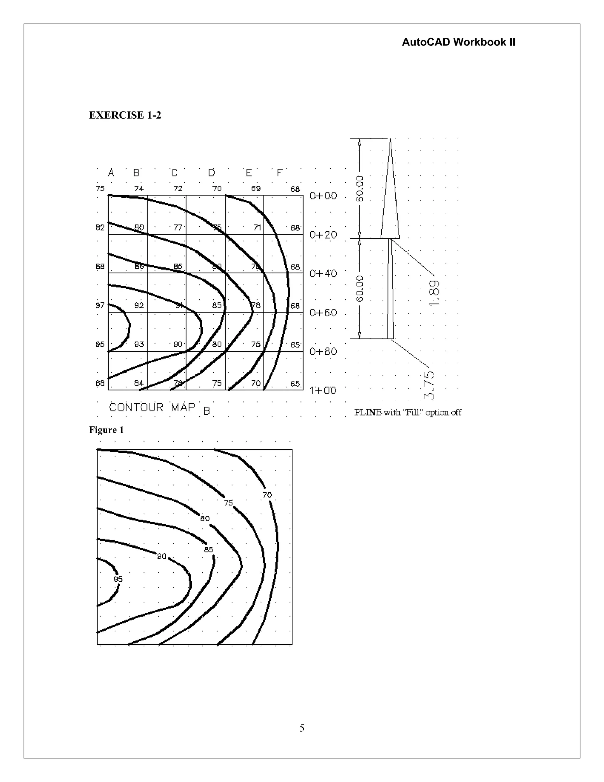 AutoCAD Workbook II
EXERCISE 1-2
Figure 1
5
 
