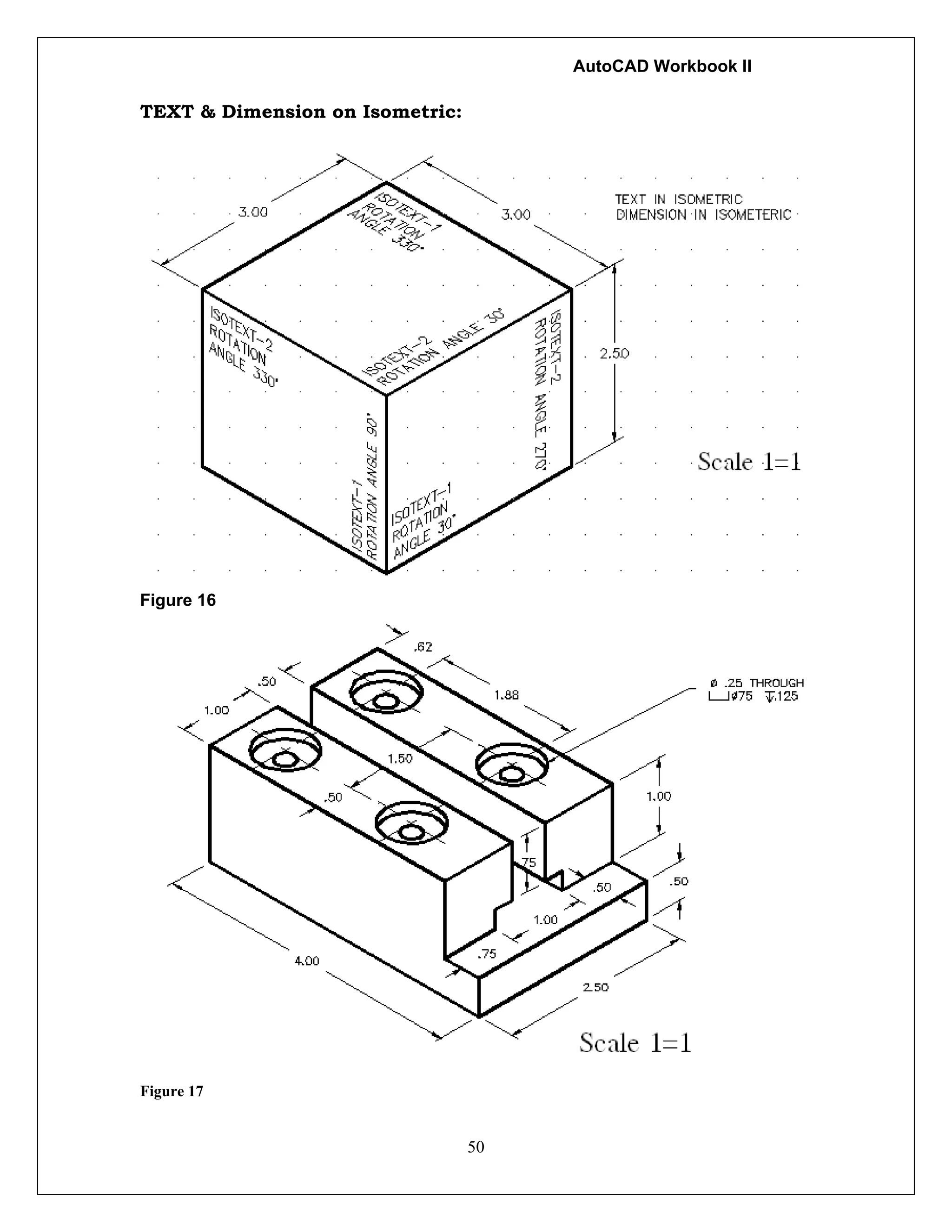 AutoCAD Workbook II
50
TEXT & Dimension on Isometric:
Figure 16
Figure 17
 