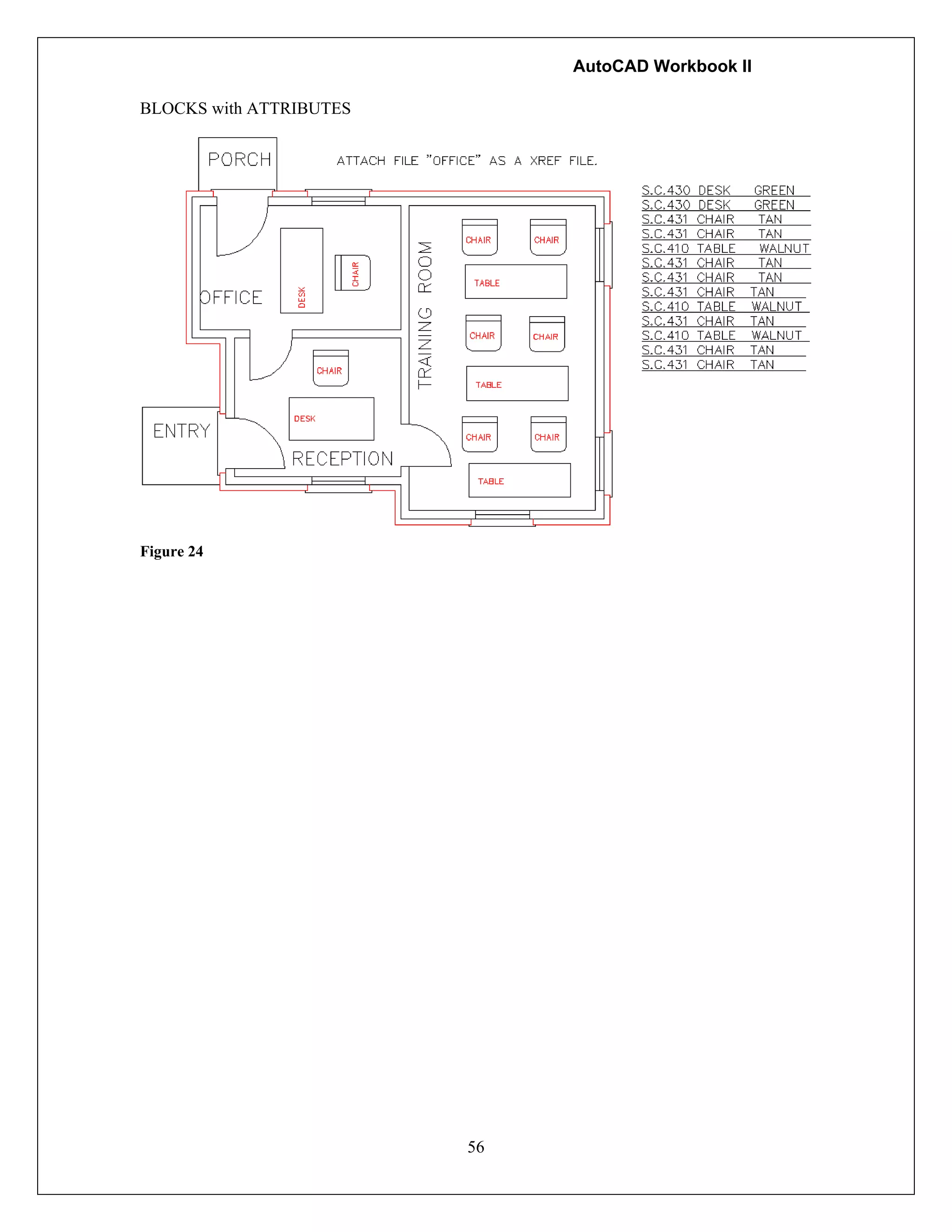 AutoCAD Workbook II
56
BLOCKS with ATTRIBUTES
Figure 24
 