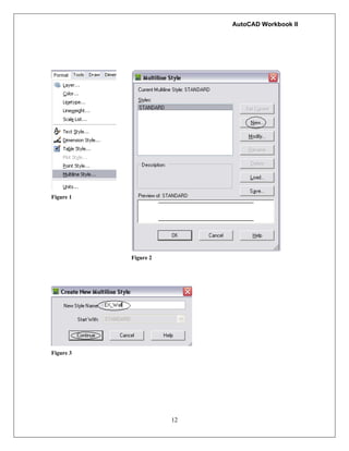 AutoCAD Workbook II
Figure 1
Figure 2
Figure 3
12
 