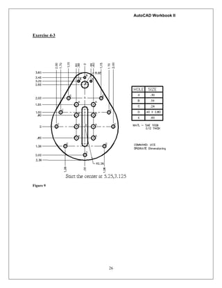 AutoCAD Workbook II
26
Exercise 4-3
Figure 9
 