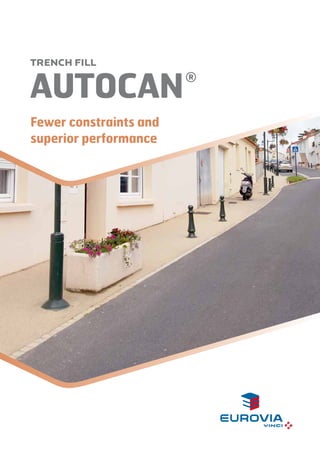 AUTOCAN
TRENCH FILL
Fewer constraints and
superior performance
 