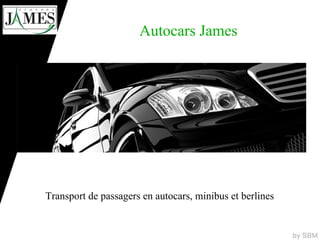 Autocars James




Transport de passagers en autocars, minibus et berlines
 