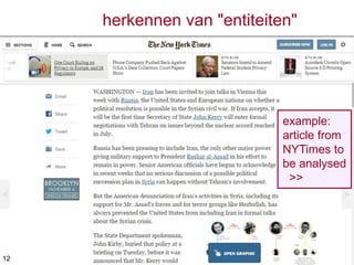 herkennen van "entiteiten"
example:
article from
NYTimes to
be analysed
>>
12
 