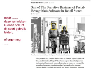 maar ……
deze technieken
kunnen ook tot
dit soort gebruik
leiden;
of erger nog
….
 