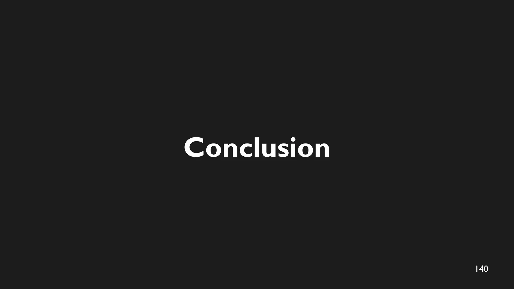 140
Conclusion
 