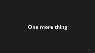 154
One more thing
 