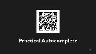 155
Practical Autocomplete
 