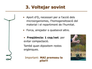  Males herbes: les llavors poden germinar indesitjablement on apliquem el compostNO Composteu: Serradures de fusta tractada o aglomerats!