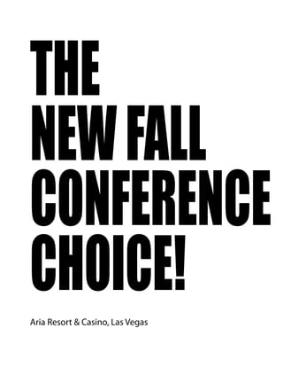THE
NEW FALL
CONFERENCE
CHOICE!
Aria Resort & Casino, Las Vegas
 