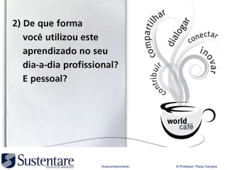 Autoconhecimento   © Professor Paulo Campos
 