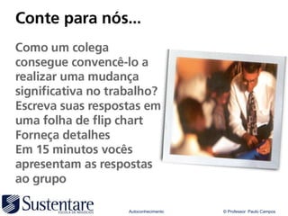 Autoconhecimento   © Professor Paulo Campos
 