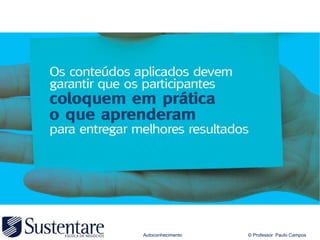 Autoconhecimento   © Professor Paulo Campos
 