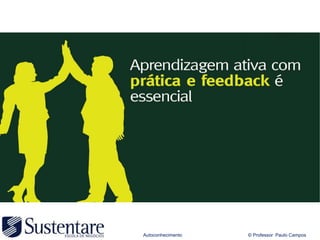 Autoconhecimento   © Professor Paulo Campos
 