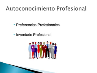    Preferencias Profesionales

   Inventario Profesional
 