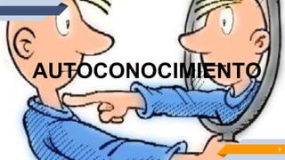 AUTOCONOCIMIENTO
8
 
