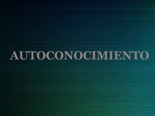 AUTOCONOCIMIENTO y AUTOESTIMA, EL CAMINO PARA SER EXITOSO.pptx