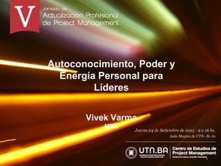 Autoconocimiento, Poder y
Energía Personal para
Líderes
Vivek Varma
MBA
1
 