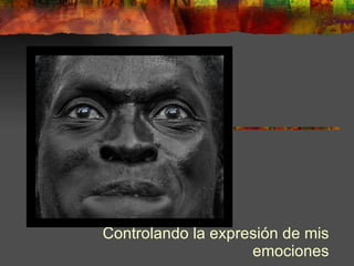 Controlando la expresión de mis emociones 