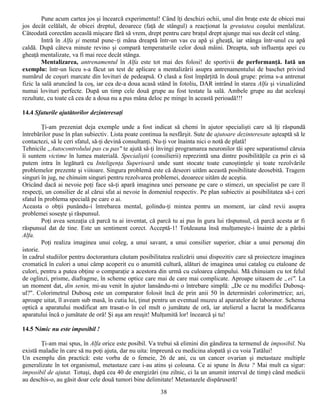 Pune acum cartea jos şi încearcă experimentul! Când îţi deschizi ochii, unul din braţe este de obicei mai
jos decât celălalt, de obicei dreptul, deoarece (faţă de stângul) a reacţionat la greutatea coşului menlalizat.
Câteodată corectăm aceaslă mişcare fără să vrem, drept pentru care braţul drept ajunge mai sus decât cel stâng.
         Intră în Alfa şi mental pune~ţi mâna dreaptă într-un vas cu apă şi gheaţă, iar stânga într-unul cu apă
caldă. După câteva minute revino şi compară temperaturile celor două mâini. Dreapta, sub influenţa apei cu
gheaţă mentalizate, va fi mai rece decât stânga.
         Mentalizarea, antrenamentul în Alfa este tot mai des folosi! de sportivii de performanţă. Iată un
exemplu: într-un liceu s-a făcut un test de aplicare a mentalizării asupra antrenamentului de baschet privind
numărul de coşuri marcate din lovituri de pedeapsă. O clasă a fost împărţită în două grupe: prima s-a antrenat
fizic la sală aruncând la coş, iar cea de-a doua acasă stând în fotoliu, DAR intrând în starea Alfa şi vizualizând
numai lovituri perfecte. După un timp cele două grupe au fost testate la sală. Ambele grupe au dat aceleaşi
rezultate, cu toate că cea de a doua nu a pus mâna deloc pe minge în această perioadă!!!

14.4 Sfaturile ajutătorilor dezinteresaţi

         Ţi-am prezeniat deja exemple unde a fost indicat să chemi în ajutor specialişti care să îţi răspundă
întrebărilor puse în plan subiectiv. Lista poate continua la nesfârşit. Sute de ajutoare dezinteresate aşteaptă să le
contactezi, să le ceri sfatul, să-ţi devină consultanţi. Nu-ţi vor înainta nici o notă de plată!
Tehnicile „Autocontrolului pas cu pas" te ajută să-ţi învingi programarea neuronilor tăi spre separatismul căruia
îi suntem victime în lumea materială. Specialiştii (consilierii) reprezintă una dintre posibilităţile ca prin ei să
putem intra în legătură cu Inteligenţa Superioară unde sunt stocate toate cunoştinţele şi toate rezolvările
problemelor prezente şi viitoare. Singura problemă este că deseori uităm această posibilitate deosebită. Tragem
singuri în jug, ne chinuim singuri pentru rezolvarea problemei, deoarece uităm de aceştia.
Oricând dacă ai nevoie poţi face să-ţi apară imaginea unei persoane pe care o stimezi, un specialist pe care îl
respecţi, un consilier de al cărui sfat ai nevoie în domeniul respectiv. Pe plan subiectiv ai posibilitatea să-i ceri
sfatul în problema specială pe care o ai.
Aceasta o obţii punându-i întrebarea mental, golindu-ţi mintea pentru un moment, iar când revii asupra
problemei soseşte şi răspunsul.
         Poţi avea senzaţia că parcă tu ai inventat, că parcă tu ai pus în gura lui răspunsul, că parcă acesta ar fi
răspunsul dat de tine. Este un sentiment corect. Acceptă-1! Totdeauna însă mulţumeşte-i înainte de a părăsi
Alfa.
         Poţi realiza imaginea unui coleg, a unui savant, a unui consilier superior, chiar a unui personaj din
istorie.
în cadrul studiilor pentru doctorantura căutam posibilitatea realizării unui dispozitiv care să proiecteze imaginea
cromatică în culori a unui câmp acoperit cu o anumită cultură, alături de imaginea unui catalog cu etaloane de
culori, pentru a putea obţine o comparaţie a acestora din urmă cu culoarea câmpului. Mă chinuiam cu tot felul
de oglinzi, prisme, diafragme, în scheme optice care mai de care mai complicate. Aproape uitasem de „ei". La
un moment dat, din senin, mi-au venit în ajutor lansându-mi o întrebare simplă: „De ce nu modifici Dubosq-
ul?". Colorimetrul Dubosq este un comparator folosit încă de prin anii 50 în determinări colorimetrice; azi,
aproape uitat, îl aveam sub masă, în cutia lui, ţinut pentru un eventual muzeu al aparatelor de laborator. Schema
optică a aparatului modificat am trasat-o în cel mult o jumătate de oră, iar atelierul a lucrat la modificarea
aparatului încă o jumătate de oră! Şi aşa am reuşit! Mulţumită lor! încearcă şi tu!

14.5 Nimic nu este imposibil !

        Ţi-am mai spus, în Alfa orice este posibil. Va trebui să elimini din gândirea ta termenul de imposibil. Nu
există maladie în care să nu poţi ajuta, dar nu uita: împreună cu medicina alopată şi cu voia Tatălui!
Un exemplu din practică: este vorba de o femeie, 26 de ani, cu un cancer ovarian şi metastaze multiple
generalizate în tot organismul, metastaze care i-au atins şi coloana. Ce ai spune în Beta ? Mai mult ca sigur:
imposibil de ajutat. Totuşi, după cea 40 de energizări (nu zilnic, ci la un anumit interval de timp) când medicii
au deschis-o, au găsit doar cele două tumori bine delimitate! Metastazele dispăruseră!
                                                         38
 
