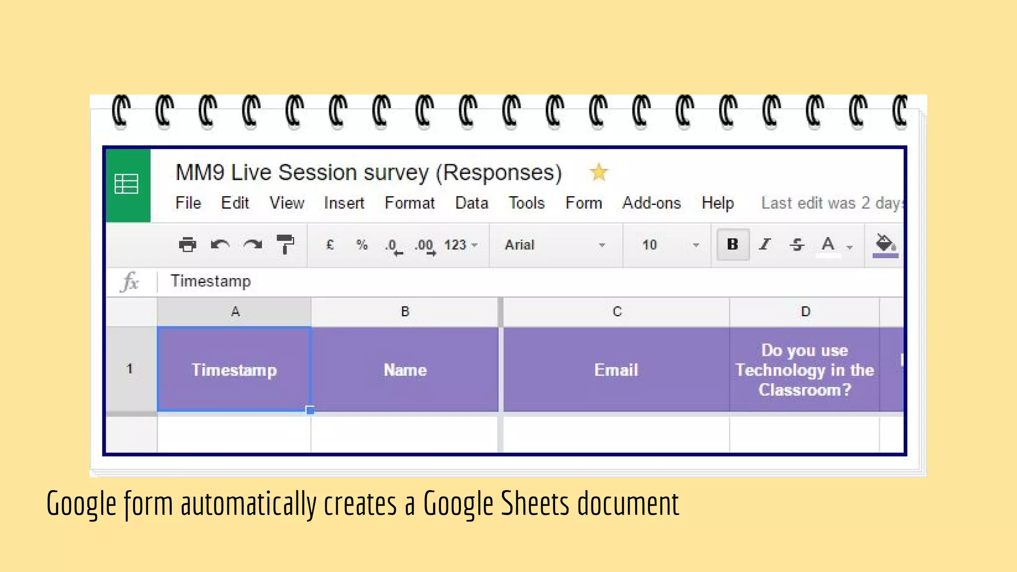Google form automatically creates a Google Sheets document
 