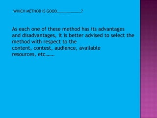 Disadvantages of lecture methodLengthy lectures can easily lead to boredom