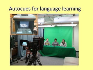 Autocues for language learning
 