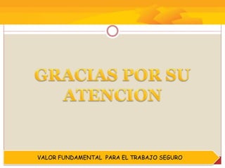 VALOR FUNDAMENTAL PARA EL TRABAJO SEGURO
 