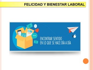 FELICIDAD Y BIENESTAR LABORAL
 