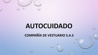 AUTOCUIDADO
COMPAÑÍA DE VESTUARIO S.A.S
 