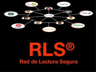 RLS ® Red de Lectura Segura Diserva Consultora  Ltda. FACILITADORES 