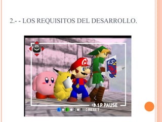 2.- - LOS REQUISITOS DEL DESARROLLO.