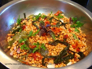 Lentilha rosa com algas, tomate seco e manjericão.
 