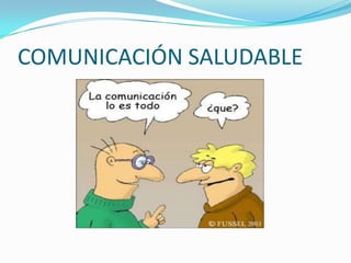 COMUNICACIÓN SALUDABLE
 