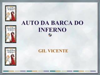 AUTO DA BARCA DO
    INFERNO


    GIL VICENTE
 