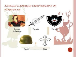 Símbolos e adereços caracterizados da personagem5