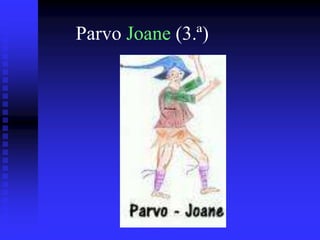 Parvo Joane (3.ª)

 
