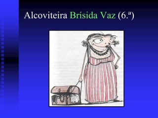 Alcoviteira Brísida Vaz (6.ª)

 