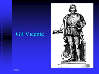 Gil Vicente

7/3/2014

1

 