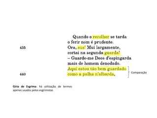Gíria de Esgrima: há utilização de termos
apenas usados pelos esgrimistas
Comparação
 