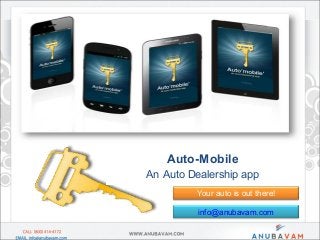 info@anubavam.com
Auto-Mobile
An Auto Dealership app
Your auto is out there!
 