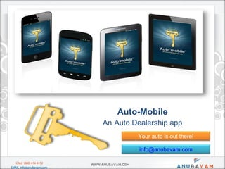 Auto-Mobile An   Auto Dealership app [email_address] Your auto is out there! 
