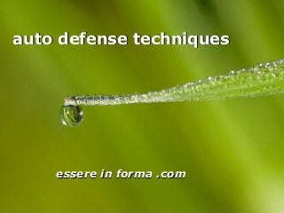 Page 1
auto defense techniquesauto defense techniques
essere in forma .comessere in forma .com
 