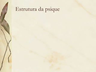 Estrutura da psique
 
