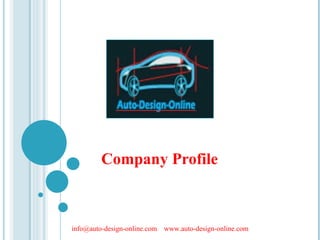 Company Profile info@auto-design-online.com  www.auto-design-online.com 