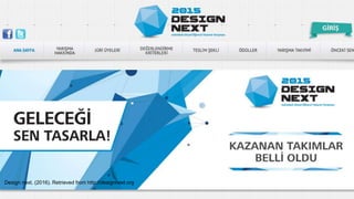 STUDENT COMPETITIONS
Design next. (2016). Retrieved from http://designnext.org
 